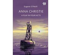 Anna Christie A Play In Four Acts