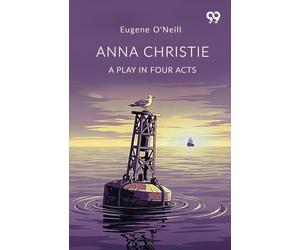 Anna Christie A Play In Four Acts