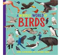 Anna Claybourne A Whole World of...: Birds Hardcover Book Anna Claybourne Multicolor