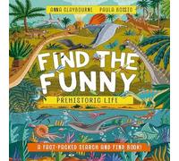 Anna Claybourne Find the Funny: Prehistoric Life Paperback Book Anna Claybourne Multicolor