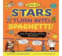 Anna Claybourne Strange Science: How do Stars Turn into Spaghetti? The Strange Anna Claybourne Multicolor