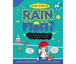 Anna Claybourne Strange Science: How does it Rain Fish? The Strange Science of Anna Claybourne Multicolor