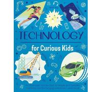Anna Claybourne Technology for Curious Kids Hardback Book Anna Claybourne Multicolor