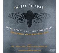 Anna Cromwell - Metal Cicadas: New Music for Violin & Cello Performed by Duo XXI