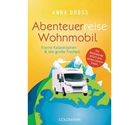 Anna Dross Abenteuerreise Wohnmobil: Kleine Katastrophen & die große (Paperback)