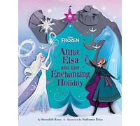 Anna, Elsa and the Enchanting Holiday (Disney: Frozen) (Disney Frozen)