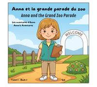 Anna et la Grande Parade du Zoo - Anna and the Grand Zoo Parade: Tome 1: Un cahier à colorier cherche-et-trouve pour une aventure ensoleillée - Book ... (Les Aventures d'Anna - Anna's Aventures)