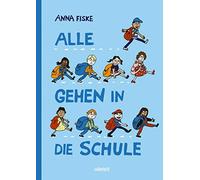 Anna Fiske Ina Kronenberger Alle gehen in die Schule (Hardback)