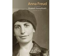 Anna Freud: A Biography: A Biography, Second Edition