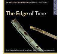 Anna Friederike Potengowski; Georg Wieland Wagner - The Edge Of Time: Palaeolithic Bone Flutes From France & Germany