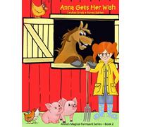 Anna Gets Her Wish (Anna's Magical Farmyard Series)
