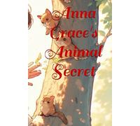 Anna Grace's Animal Secret