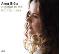ANNA GRETA - NIGHTJAR IN THE NORTHERN SKY - New CD ALBUM - N123z