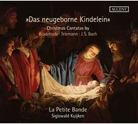 Anna Gschwend, Lucia Napoli, Soren Richter, Christian Wagner, La Petite Bande, Sigiswald Kuijken - Das Neugeborne Kindelein - Christmas Cantatas by Buxtehude, Telemann a.o.