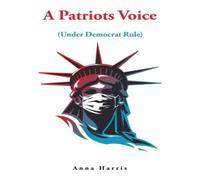 Anna Harris A Patriots Voice: Under Democrat Rule Paperback Book Anna Harris Multicolor