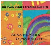 Anna Homler & Sylvia Hallett - The Many Moods Of Bread And Shed