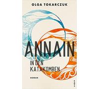 Anna In: Eine Reise zu den Katakomben der Welt by Tokarczuk, Palmes New.