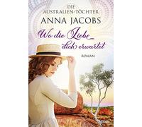 Anna Jacobs Nin Die Australien-Töchter - Wo die Liebe dich erwartet: (Paperback)