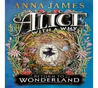 Anna James ALICE WITH WHY HB Hardback Book Anna James Multicolor
