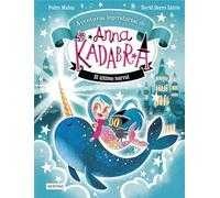 Anna Kadabra. Aventuras legendarias 3. El ltimo narval