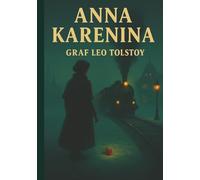 Anna Karenina: A Woman Torn Between Passion and Duty-and Destroyed by Both