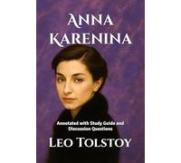 Anna Karenina: Annotated with Study Guide and Discussion Questions