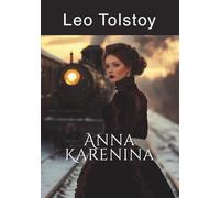 Anna Karenina: Explore Love, Family, and Infidelity (Annotated)