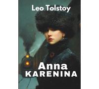 Anna Karenina: Love, Desire, and the Courage to Live on Your Own Terms (Annotated)