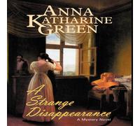Anna Katharine Green A Strange Disappearance Hardcover Book Anna Katharine Green Multicolor