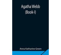 Anna Katharine Green Agatha Webb (Book-I) Paperback Anna Katharine Green Multicolor