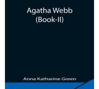 Anna Katharine Green Agatha Webb (Book-Ii) Paperback Anna Katharine Green Multicolor