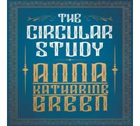 Anna Katharine Green The Circular Study: Amelia Butterworth - Volume 3 Paperback Book Anna Katharine Green Multicolor
