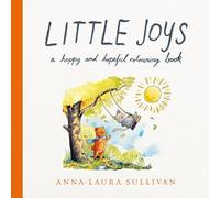 Anna-Laura Sullivan - Little Joys A Happy and Hopeful Colouring Book - K245z