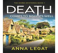 Anna Legat Death Comes to Bishops Well: The Shires Mysteries 1 Paperback Book Anna Legat Multicolor