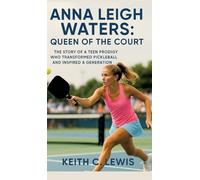 Anna Leigh Waters: Queen of the Court:The Story of a Teen Prodigy Who Transformed Pickleball and Inspired a Generation