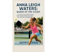 Anna Leigh Waters: Queen of the Court:The Story of a Teen Prodigy Who Transformed Pickleball and Inspired a Generation