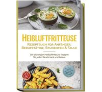 Anna-Lena Gerbe Heißluftfritteuse Rezeptbuch für Anfänger, Berufstät (Paperback)