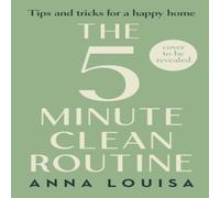 Anna Louisa The 5 Minute Clean Routine : Tips & Tricks for a Happy Home Anna Louisa Multicolor