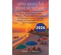 ANNA MARIA ÎLE GUIDE DE VOYAGE 2026: Guide d'initié sur le secret le mieux gardé de la vieille Florida: Plages, hébergements, restaurants locaux, ... et itinéraires de 3 à 5 jours sans stress