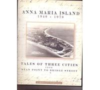 Anna Maria Island 1940-1970: Tale Of Three Cities From Bean Point To Bridge Street