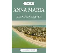 ANNA MARIA ISLAND ADVENTURES 2025: Your Complete Travel Guide to Outdoor Fun, Local Eats, and Hidden Beaches on Florida's Gulf Coast
