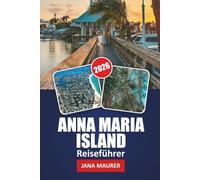 ANNA MARIA ISLAND REISEFÜHRER 2026: Strände, Sonnenuntergänge und versteckte Juwelen an der Golfküste Floridas