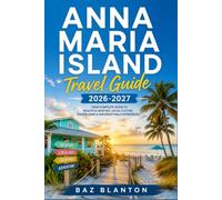 ANNA MARIA ISLAND TRAVEL GUIDE 2026-2027: Navigate Three Beach Towns, Local Seafood Spots, and Sunset Timing Without a Rental Car