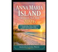 Anna Maria Island Travel Guide 2026: Hidden Beaches, Family Itineraries, Sunset Spots, Local Food, Parking Tips & Budget Planning