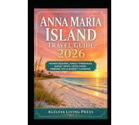Anna Maria Island Travel Guide 2026: Hidden Beaches, Family Itineraries, Sunset Spots, Local Food, Parking Tips & Budget Planning