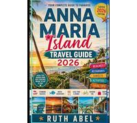 Anna Maria Island Travel Guide 2026: Local’s Guide to Hidden Beaches, Waterfront Dining, Scenic Sunsets, Island Adventures & Secret Gems Along Florida’s Gulf Coast