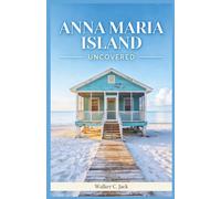 ANNA MARIA ISLAND UNCOVERED: How to Explore Old Florida's Most Relaxed Barrier Island Without a Car, a Crowd, or a Wasted Day