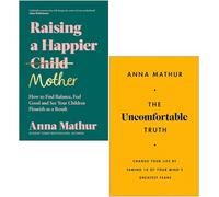 Anna Mathur Collection 2 Books Set (Raising A Happier Mother & The Uncomfortable Truth)