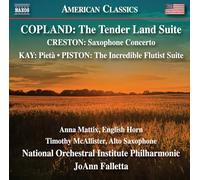 Anna Mattix; Timothy McAllister; National Orchestral Institute Philharmonic; JoAnn Falletta - Aaron Copland: The Tender Land Suite; Paul Creston: Saxophone Concerto; Ulysses Kay: Pieta; Walter Piston: The Incredible Flutist Suite