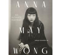 Anna May Wong : An Intimate Portrait